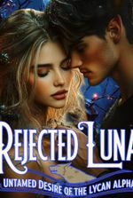 Rejected Luna: Untamed Desire Of The Lycan Alpha