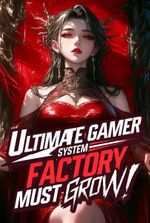 Ultimate Gamer System: Factory Must Grow!