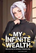 World Richest: My Infinite Wealth Began With World Travelling